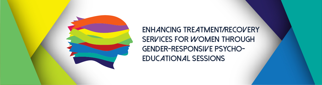 Enhancing Treatment/Recovery Services for Women through Gender Responsive Psycho-educational Session